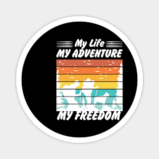 My life my adventure my freedom Magnet